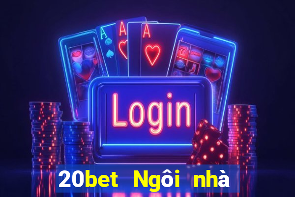 20bet Ngôi nhà xổ số 20bet231