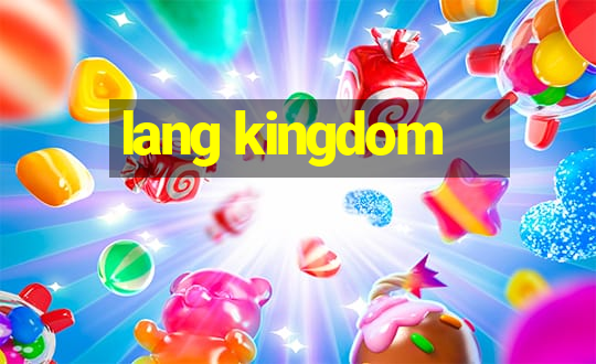 lang kingdom