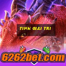 tinh giai tri