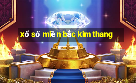 xổ số miền bắc kim thang