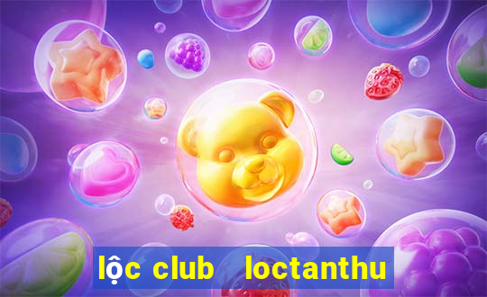 lộc club   loctanthu