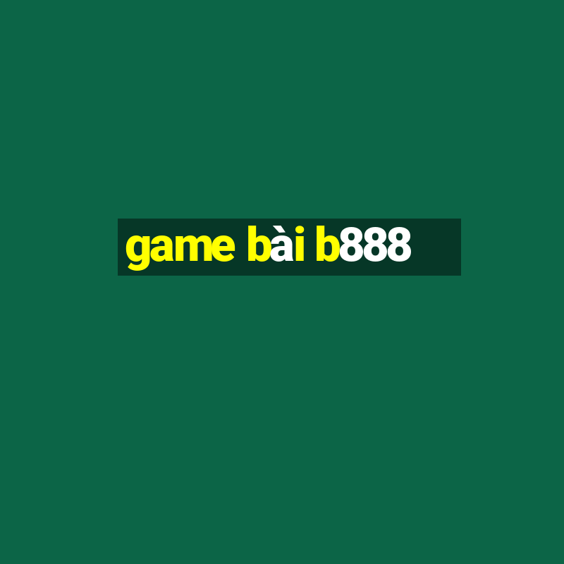 game bài b888