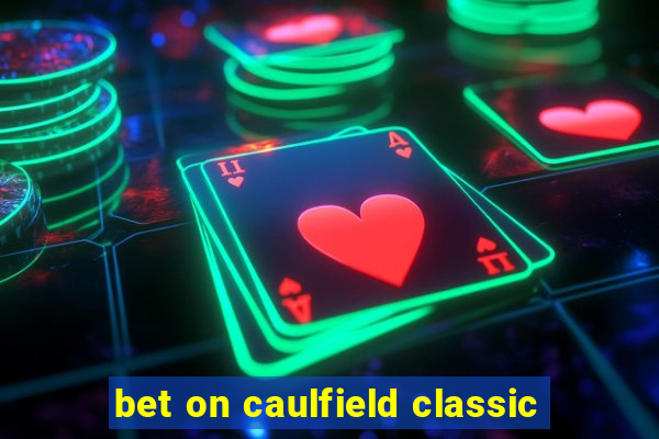 bet on caulfield classic