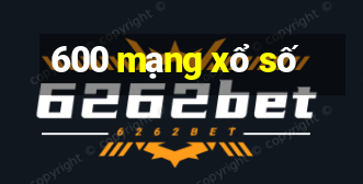 600 mạng xổ số