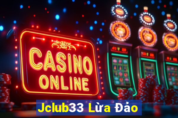 Jclub33 Lừa Đảo