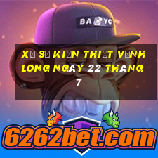 xổ số kiến thiết vĩnh long ngày 22 tháng 7