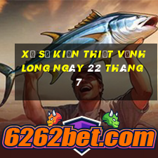 xổ số kiến thiết vĩnh long ngày 22 tháng 7