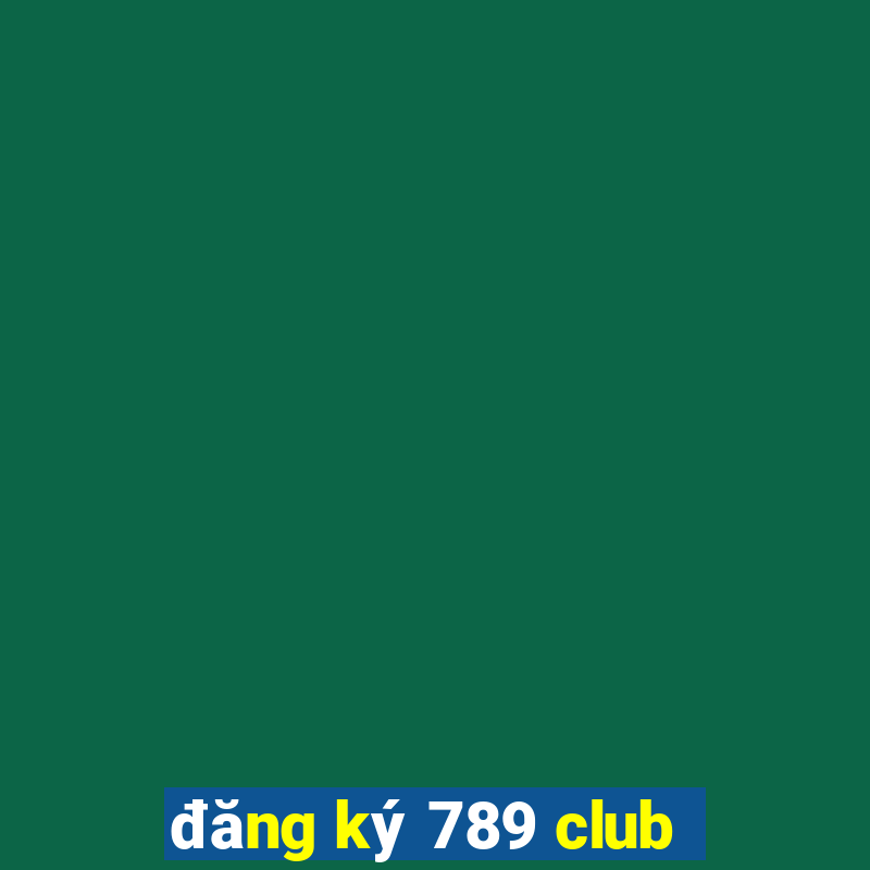 đăng ký 789 club