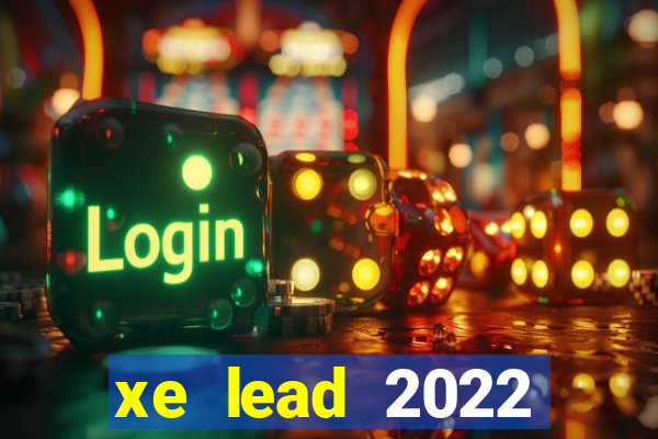 xe lead 2022 phiên bản cao cấp có mấy màu