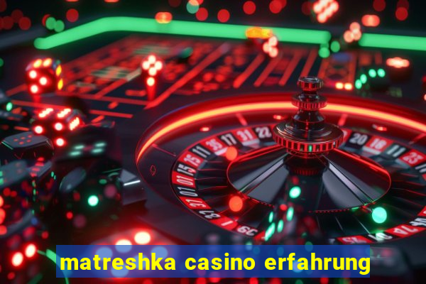 matreshka casino erfahrung