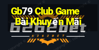 Gb79 Club Game Bài Khuyến Mãi