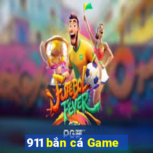 911 bắn cá Game