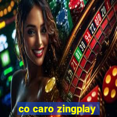 co caro zingplay