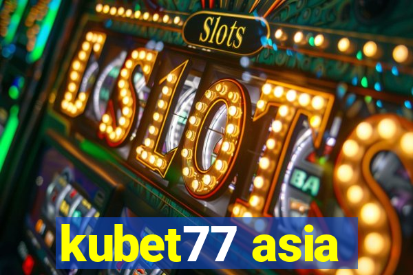 kubet77 asia