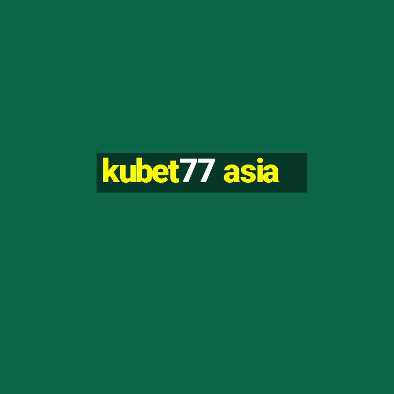 kubet77 asia