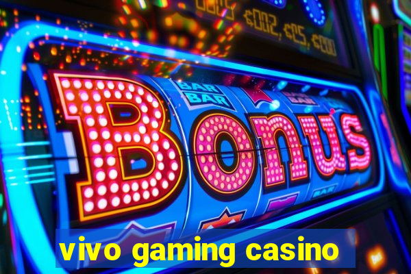 vivo gaming casino