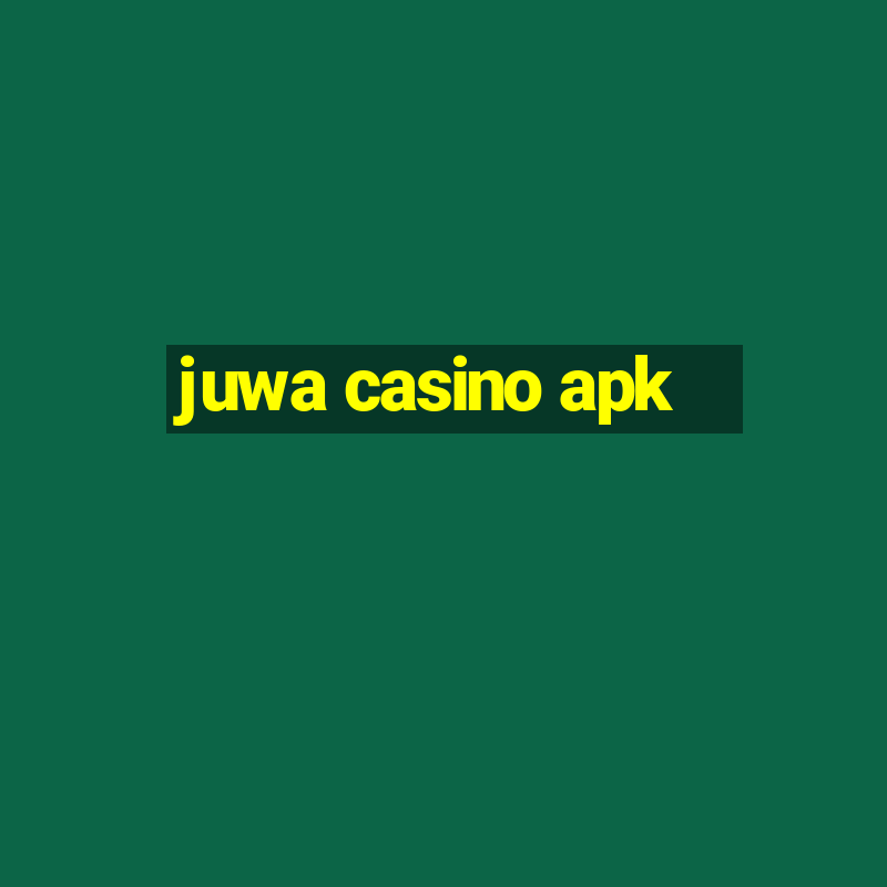 juwa casino apk