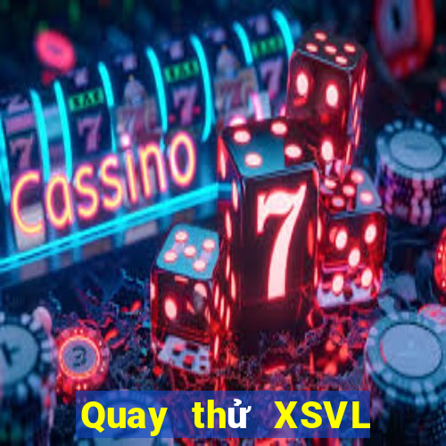 Quay thử XSVL ngày 18