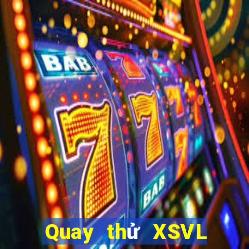 Quay thử XSVL ngày 18