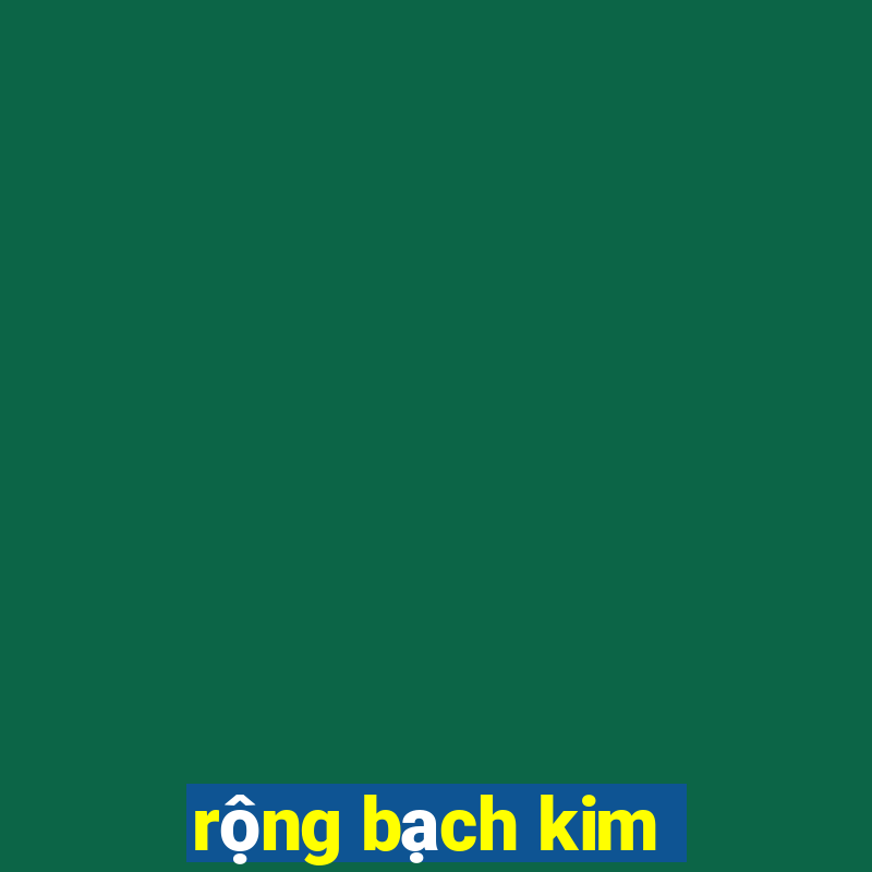 rong bach kim