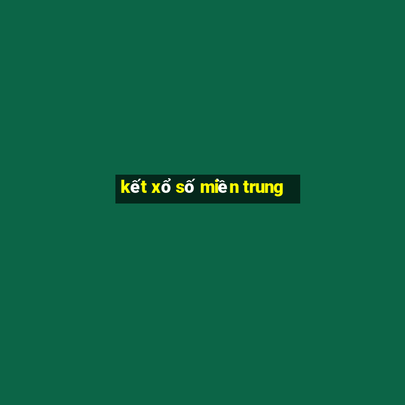 kết xổ số miền trung