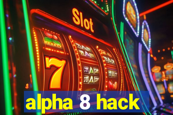 alpha 8 hack