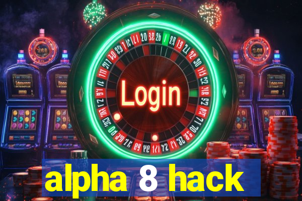 alpha 8 hack