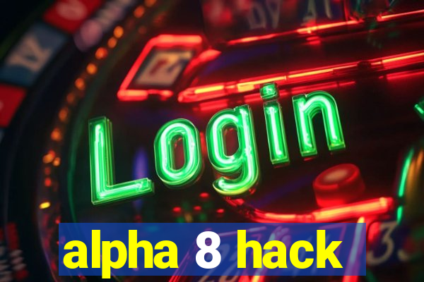 alpha 8 hack