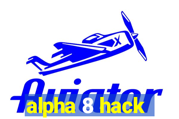 alpha 8 hack