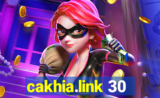 cakhia.link 30