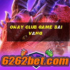 Ohay Club Game Bài Vàng