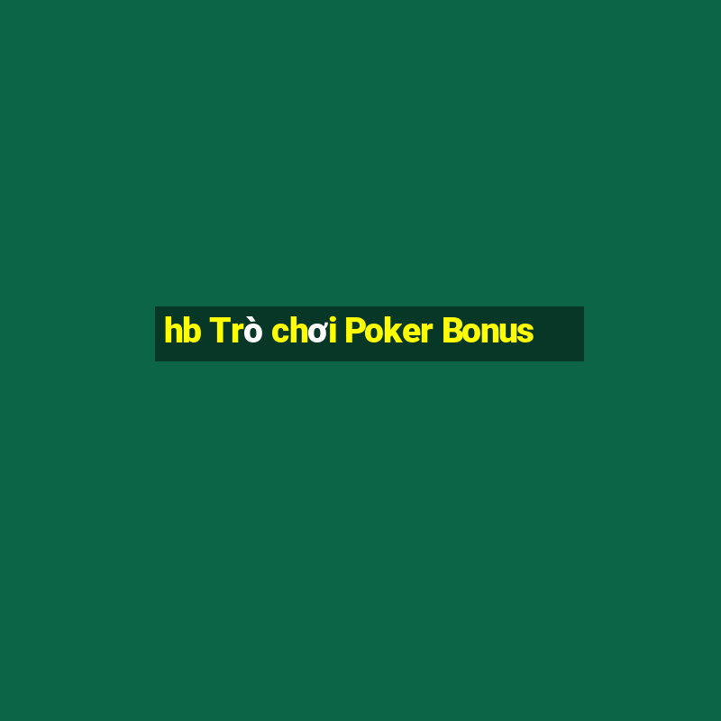 hb Trò chơi Poker Bonus