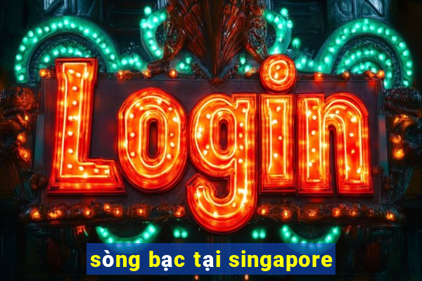 sòng bạc tại singapore