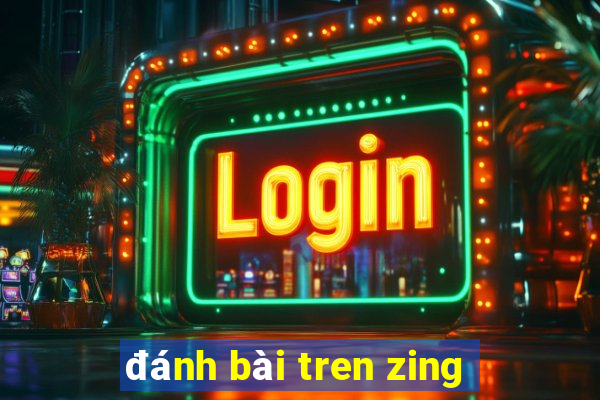 đánh bài tren zing