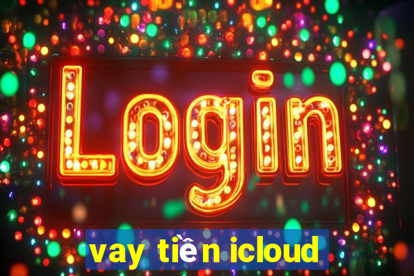 vay tiền icloud