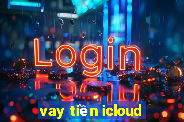 vay tiền icloud