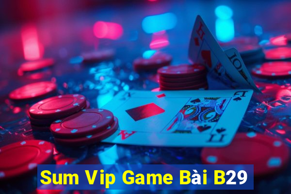 Sum Vip Game Bài B29