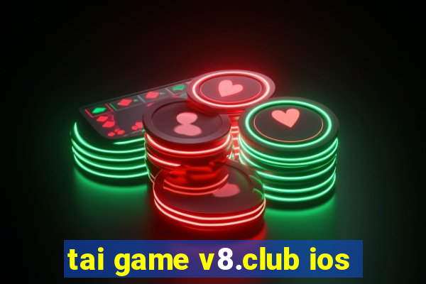 tai game v8.club ios