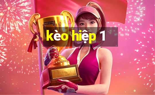 kèo hiệp 1