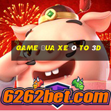 game đua xe ô to 3d