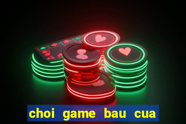 choi game bau cua doi thuong