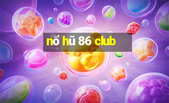 nổ hũ 86 club