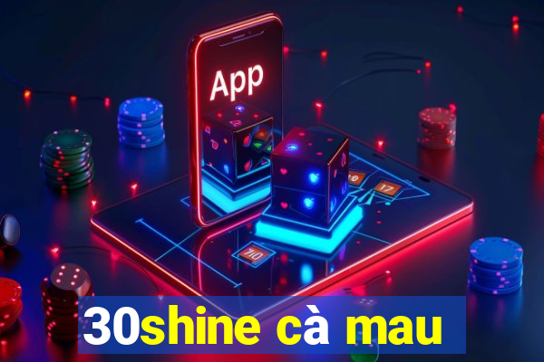 30shine cà mau