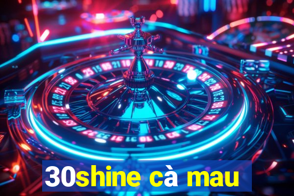 30shine cà mau