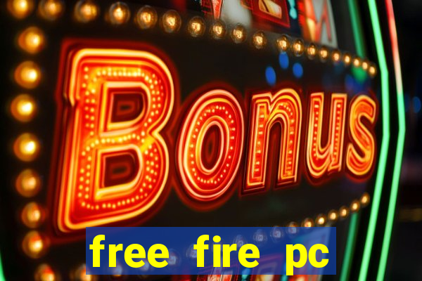 free fire pc miễn phí