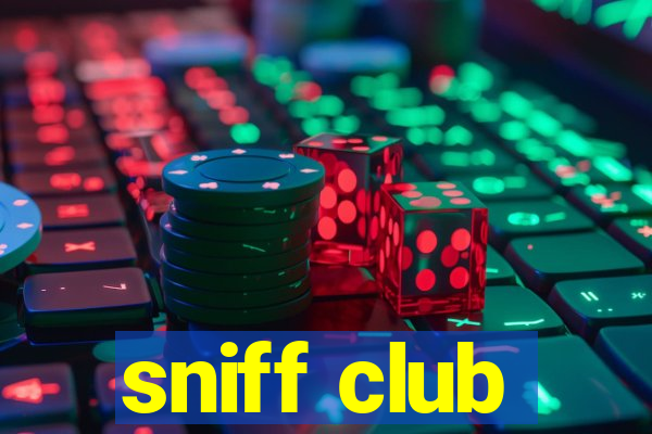 sniff club