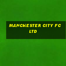 manchester city fc ltd