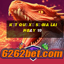 kết quả Xổ Số Gia Lai ngày 19