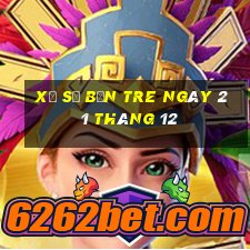 xổ số bến tre ngày 21 tháng 12