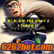 xổ số bến tre ngày 21 tháng 12